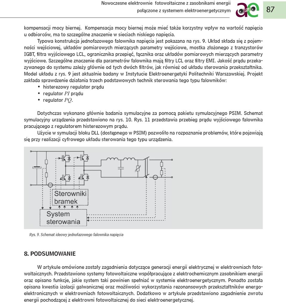 Układ składa się z pojemności wejściowej, układów pomiarowych mierzących parametry wejściowe, mostka złożonego z tranzystorów IGBT, filtra wyjściowego LCL, ogranicznika przepięć, łącznika oraz