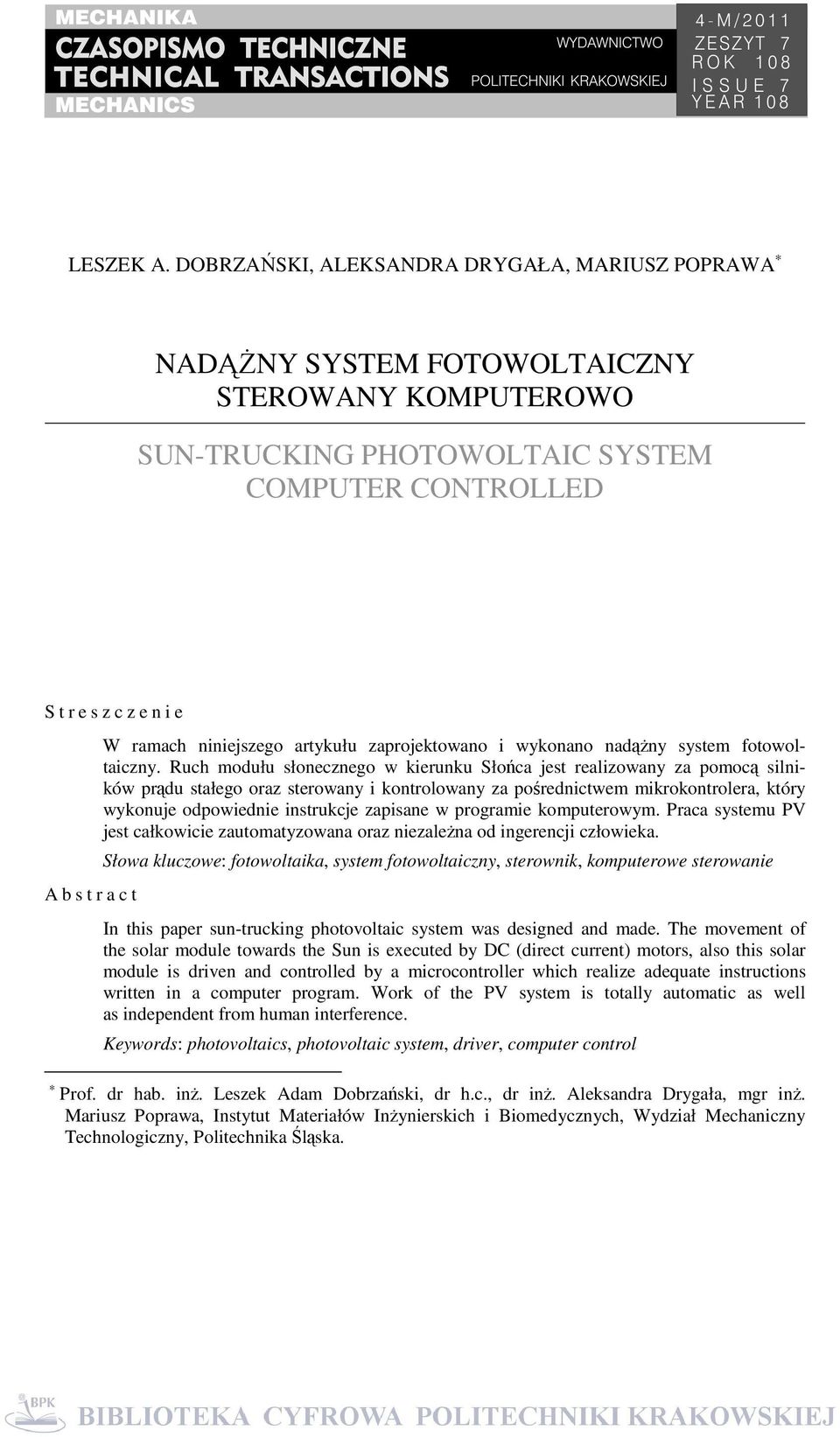 ramach niniejszego artykułu zaprojektowano i wykonano nadążny system fotowoltaiczny.