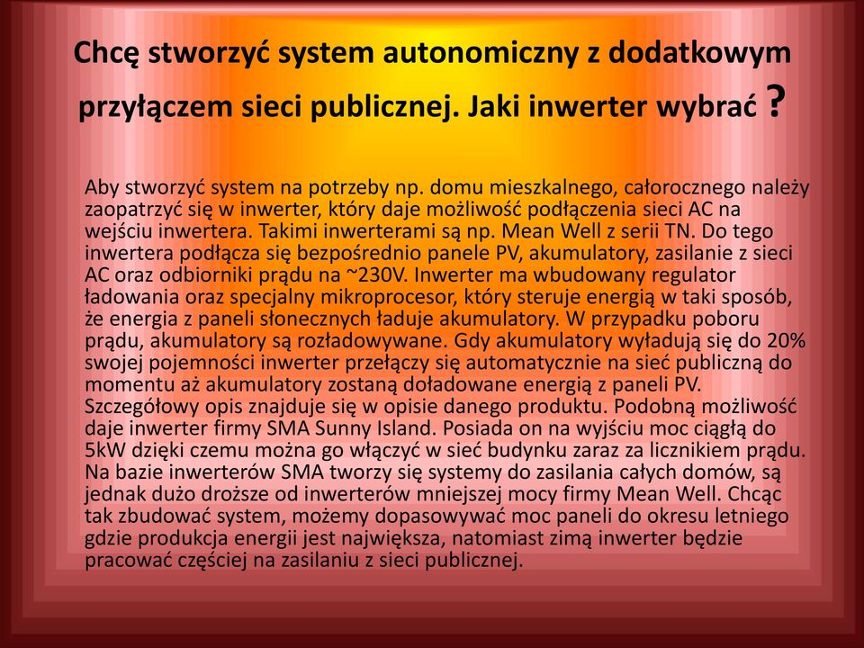 Do tego inwertera podłącza się bezpośrednio panele PV, akumulatory, zasilanie z sieci AC oraz odbiorniki prądu na ~230V.