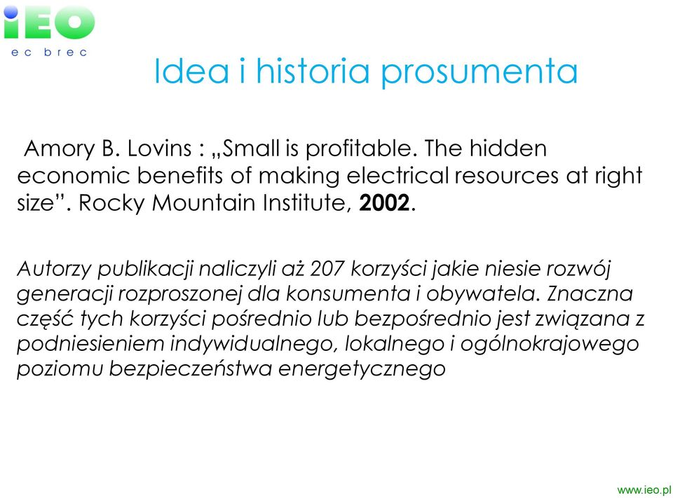 Autorzy publikacji naliczyli aż 207 korzyści jakie niesie rozwój generacji rozproszonej dla konsumenta i