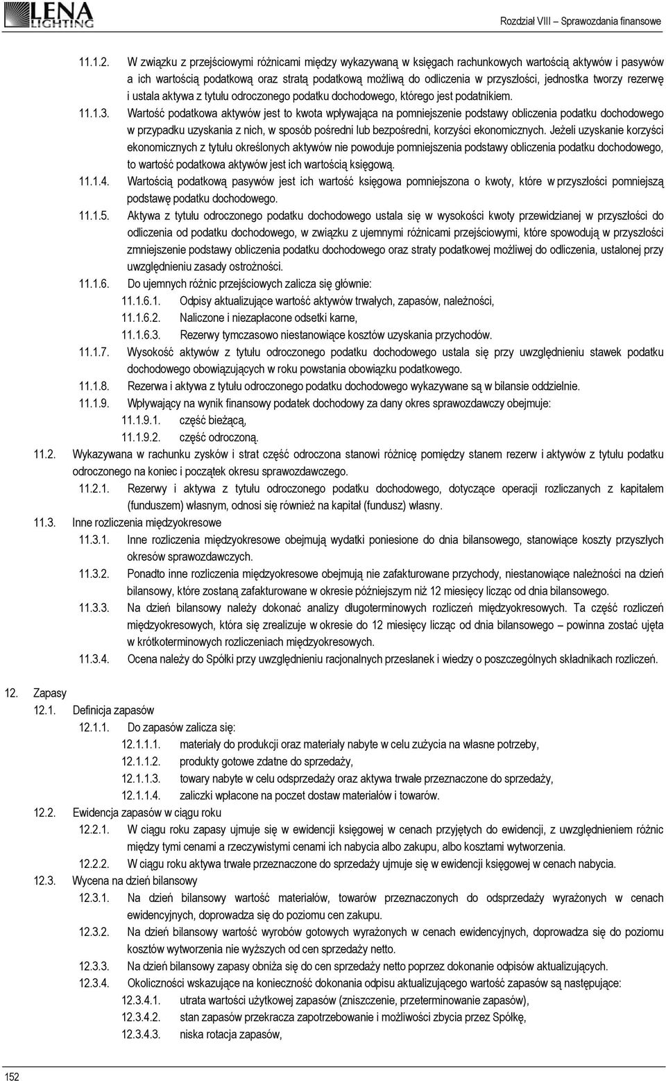 jednostka tworzy rezerwę i ustala aktywa z tytułu odroczonego podatku dochodowego, którego jest podatnikiem. 11.1.3.