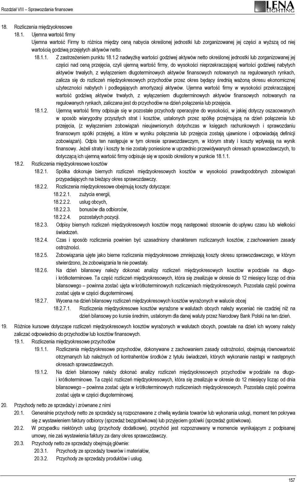 nieprzekraczającej wartości godziwej nabytych aktywów trwałych, z wyłączeniem długoterminowych aktywów finansowych notowanych na regulowanych rynkach, zalicza się do rozliczeń międzyokresowych