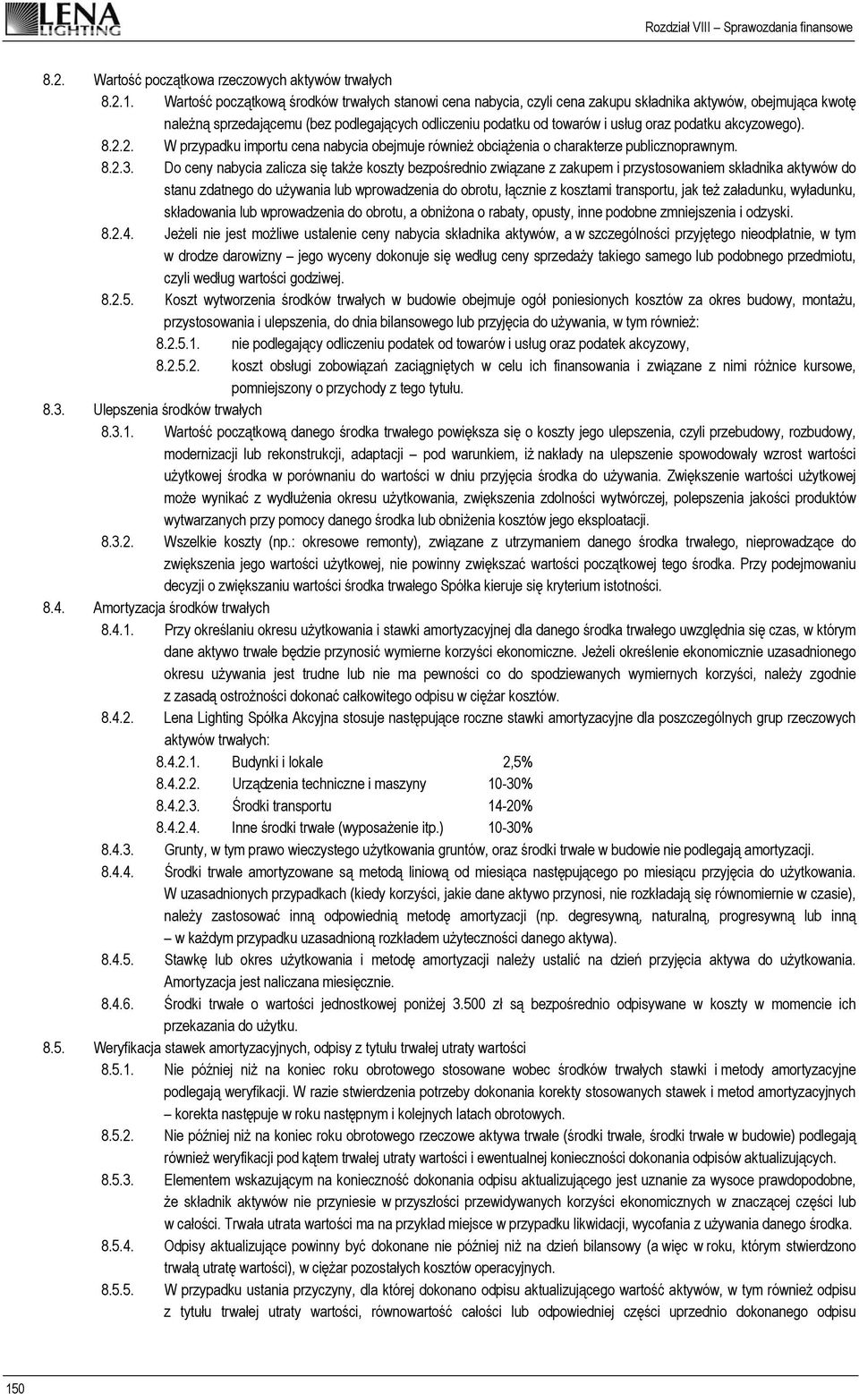 podatku akcyzowego). 8.2.2. W przypadku importu cena nabycia obejmuje również obciążenia o charakterze publicznoprawnym. 8.2.3.