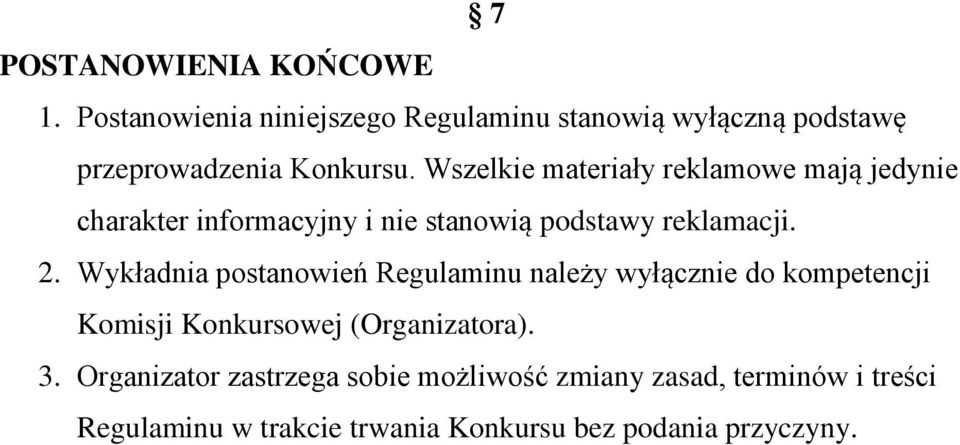 Wszelkie materiały reklamowe mają jedynie charakter informacyjny i nie stanowią podstawy reklamacji. 2.