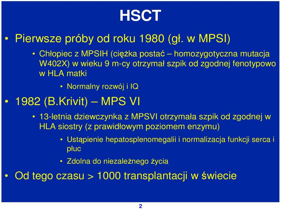 fenotypowo w HLA matki Normalny rozwój i IQ 1982 (B.