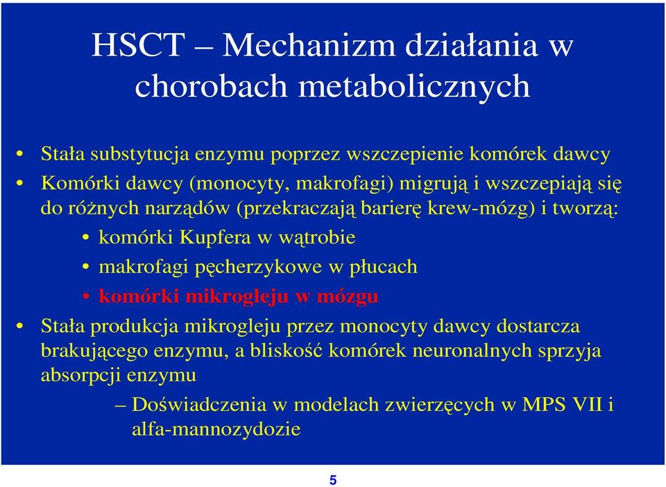 wątrobie makrofagi pęcherzykowe w płucach komórki mikrogleju w mózgu Stała produkcja mikrogleju przez monocyty dawcy dostarcza