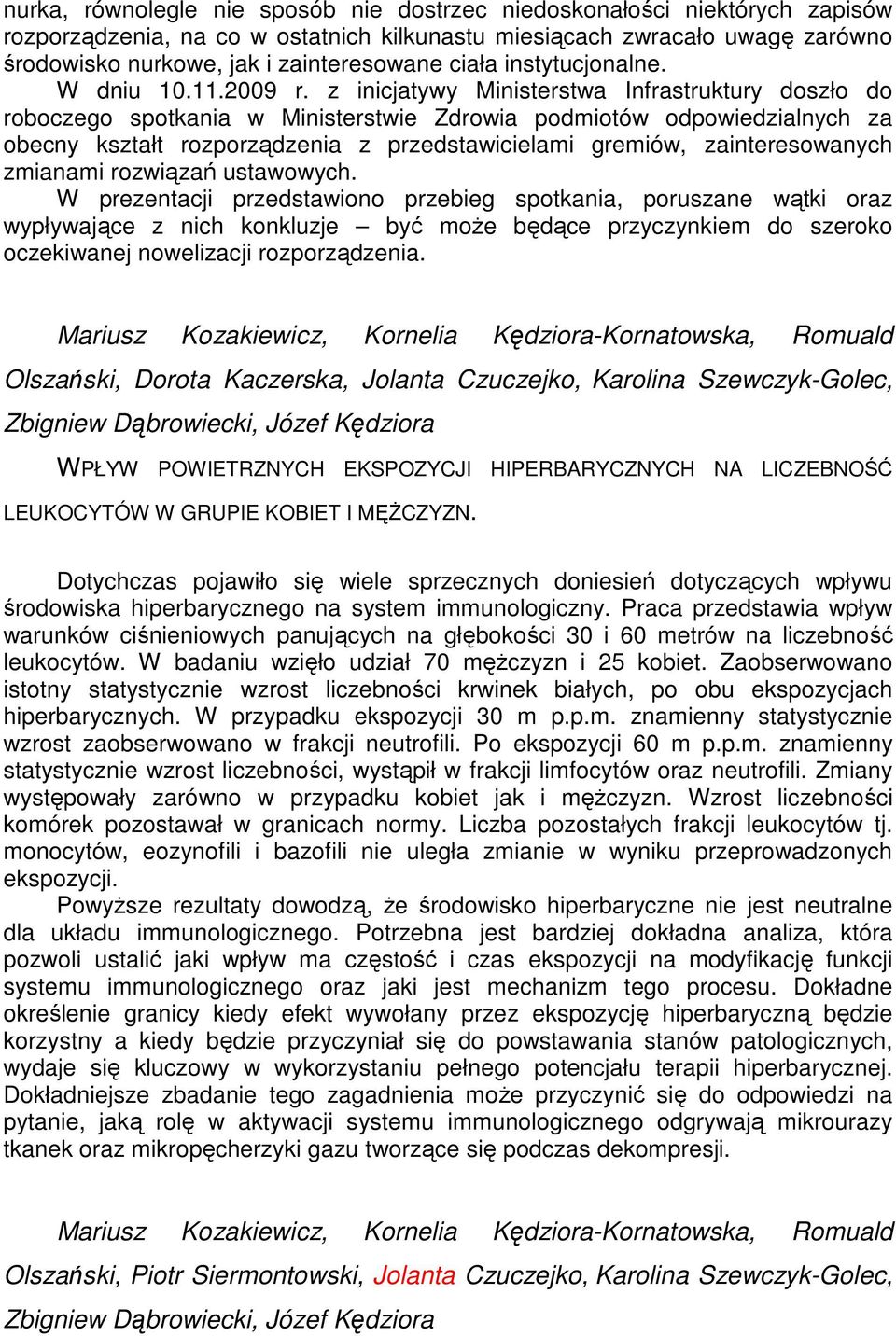 z inicjatywy Ministerstwa Infrastruktury doszło do roboczego spotkania w Ministerstwie Zdrowia podmiotów odpowiedzialnych za obecny kształt rozporządzenia z przedstawicielami gremiów,