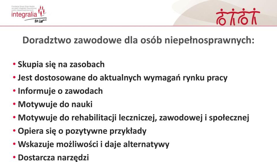 do nauki Motywuje do rehabilitacji leczniczej, zawodowej i społecznej Opiera