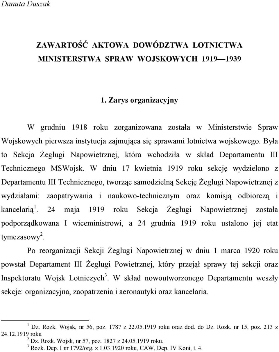 Była to Sekcja Żeglugi Napowietrznej, która wchodziła w skład Departamentu III Technicznego MSWojsk.