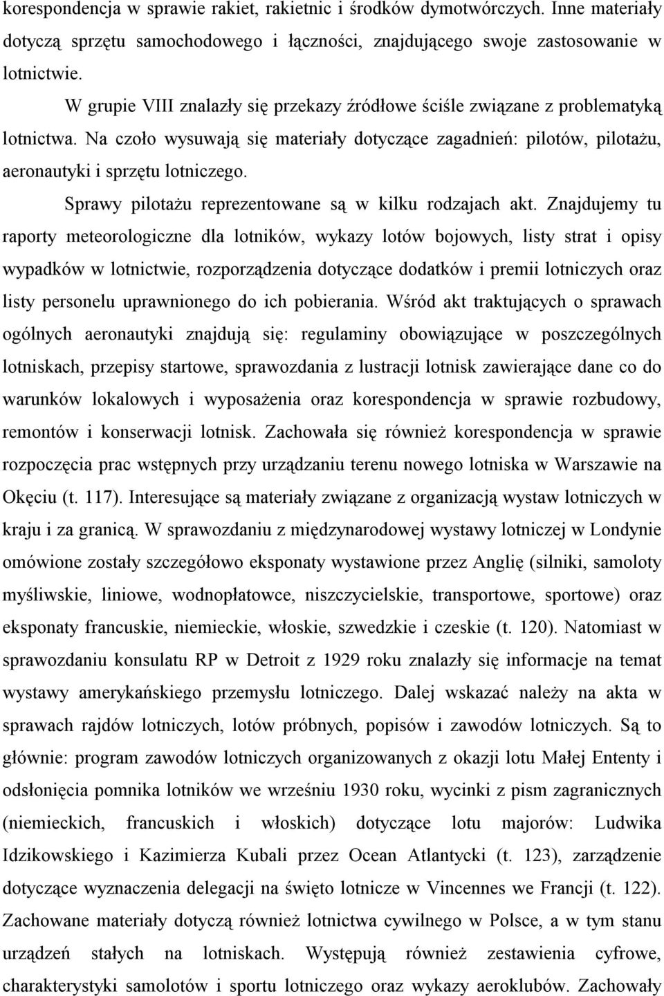 Sprawy pilotażu reprezentowane są w kilku rodzajach akt.