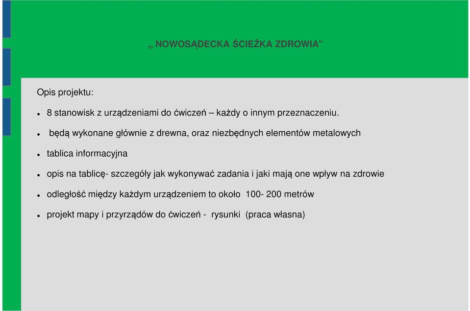 będą wykonane głównie z drewna, oraz niezbędnych elementów metalowych tablica informacyjna opis na