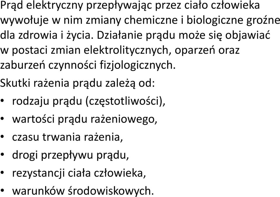 Działanie prądu może się objawiad w postaci zmian elektrolitycznych, oparzeo oraz zaburzeo czynności