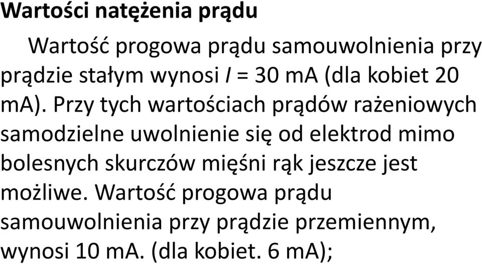 Przy tych wartościach prądów rażeniowych samodzielne uwolnienie się od elektrod mimo