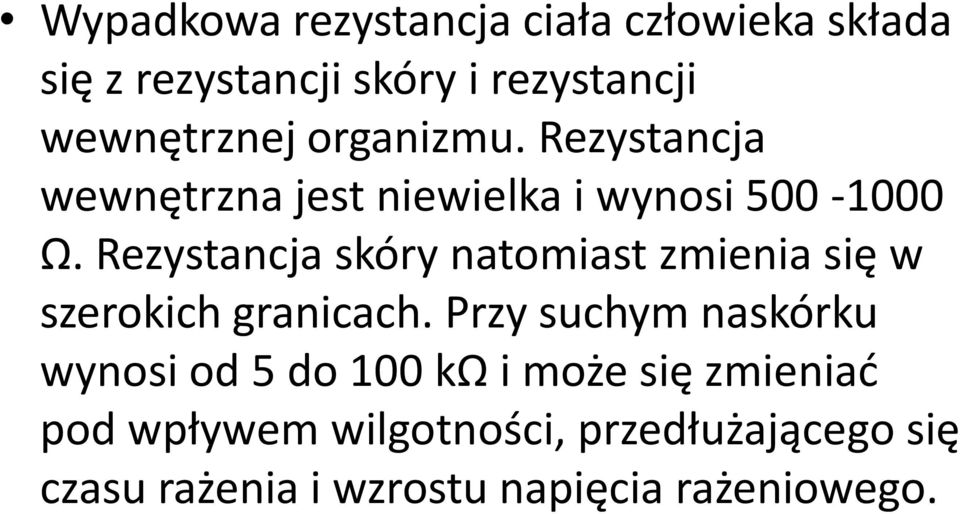 Rezystancja skóry natomiast zmienia się w szerokich granicach.