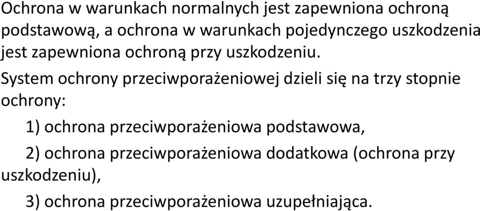 System ochrony przeciwporażeniowej dzieli się na trzy stopnie ochrony: 1) ochrona