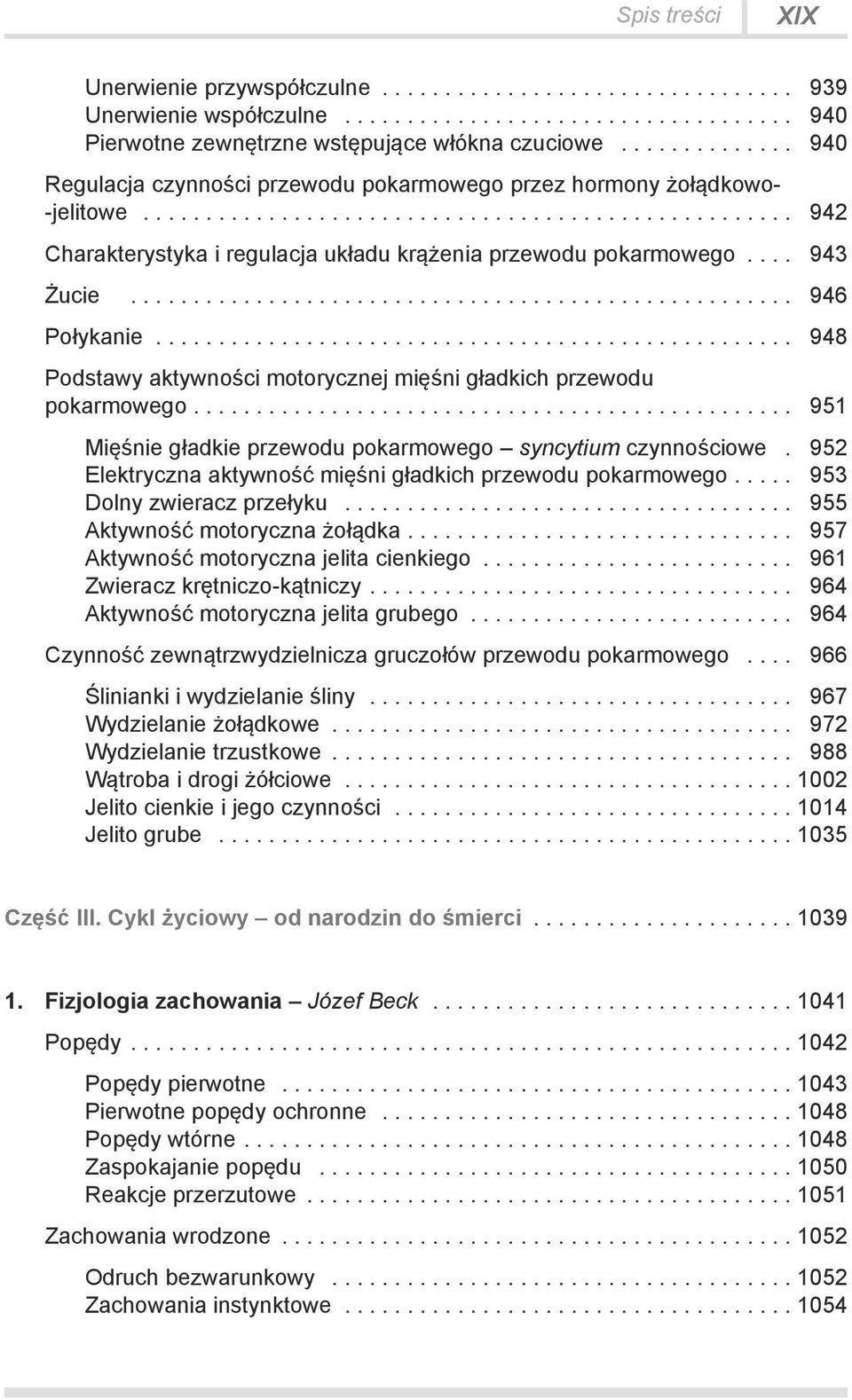 ... 951 Mięśnie gładkie przewodu pokarmowego syncytium czynnościowe. 952 Elektryczna aktywność mięśni gładkich przewodu pokarmowego.... 953 Dolny zwieracz przełyku... 955 Aktywność motoryczna żołądka.