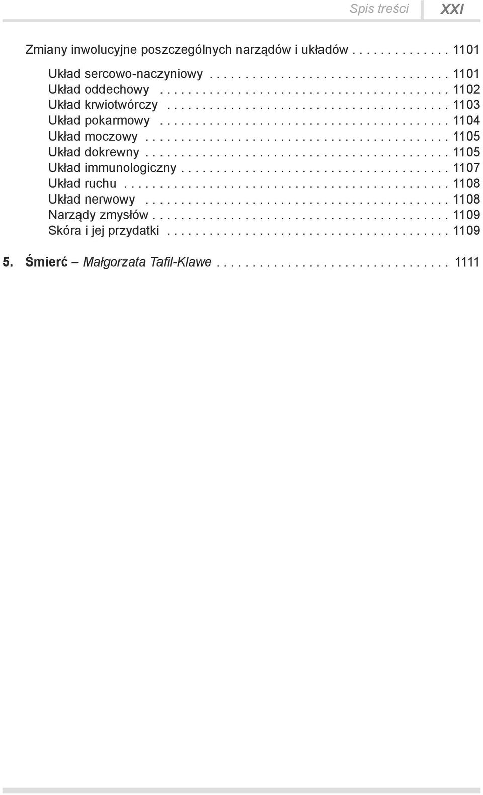 .. 1105 Układ dokrewny... 1105 Układ immunologiczny.... 1107 Układ ruchu... 1108 Układ nerwowy.