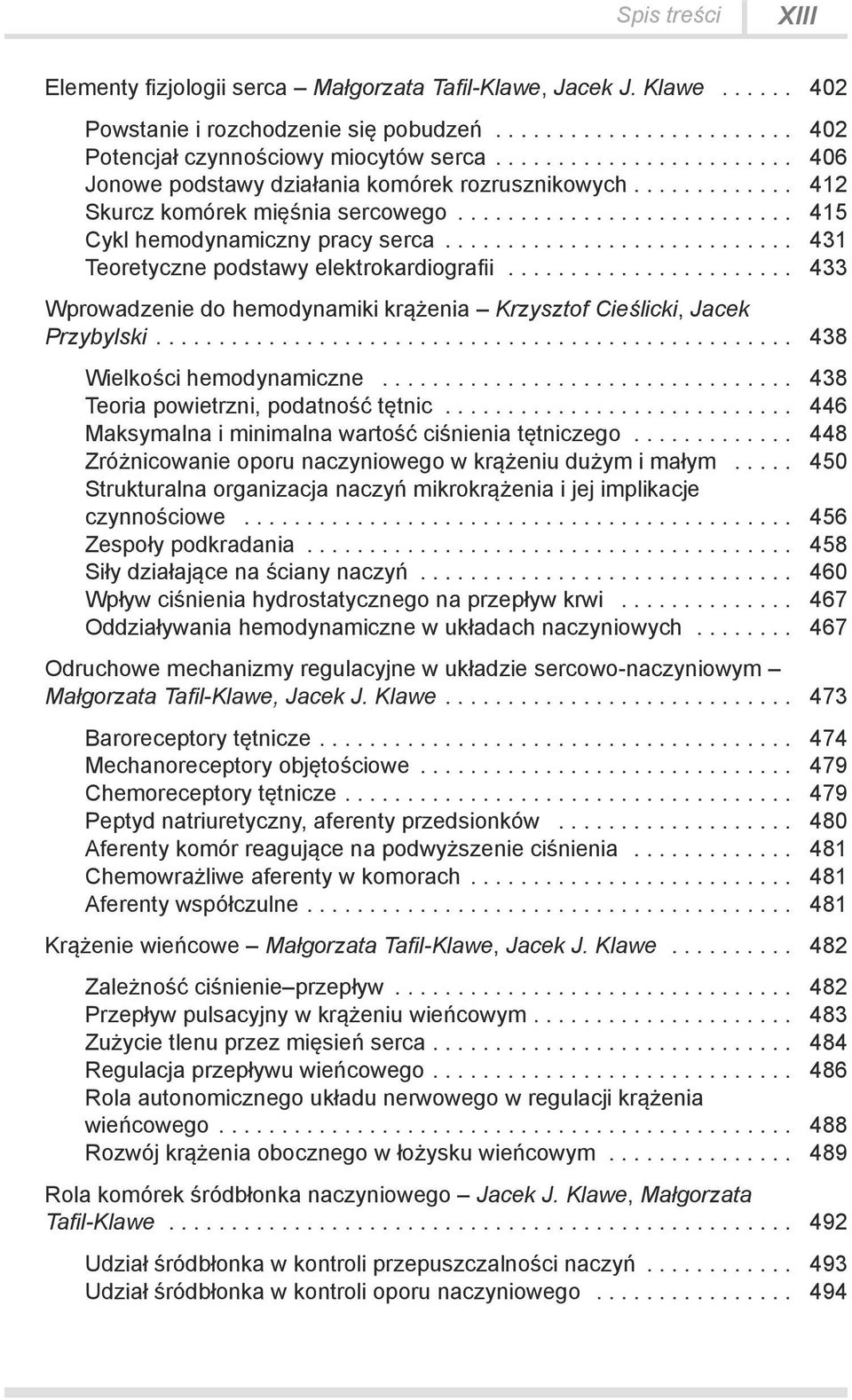 .. 433 Wprowadzenie do hemodynamiki krążenia Krzysztof Cieślicki, Jacek Przybylski.... 438 Wielkości hemodynamiczne... 438 Teoria powietrzni, podatność tętnic.