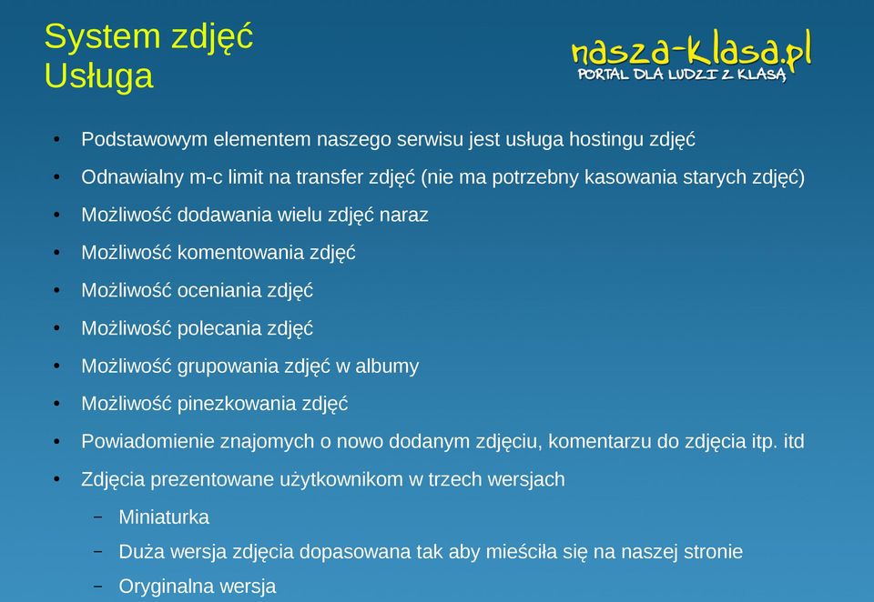 Możliwość grupowania zdjęć w albumy Możliwość pinezkowania zdjęć Powiadomienie znajomych o nowo dodanym zdjęciu, komentarzu do zdjęcia itp.