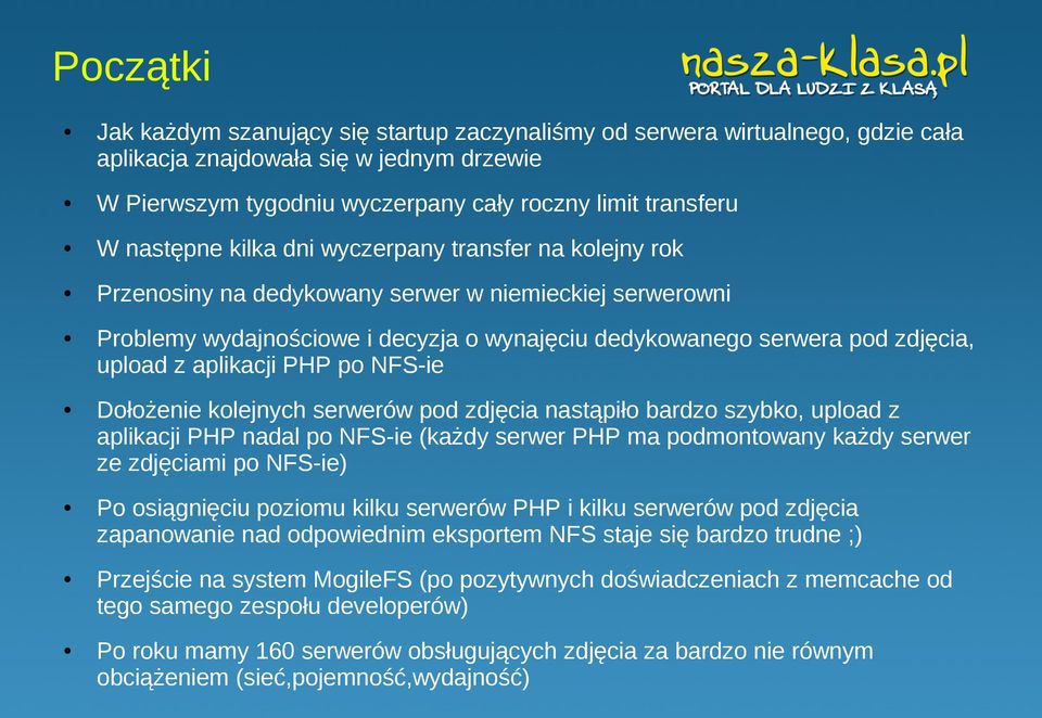 aplikacji PHP po NFS-ie Dołożenie kolejnych serwerów pod zdjęcia nastąpiło bardzo szybko, upload z aplikacji PHP nadal po NFS-ie (każdy serwer PHP ma podmontowany każdy serwer ze zdjęciami po NFS-ie)