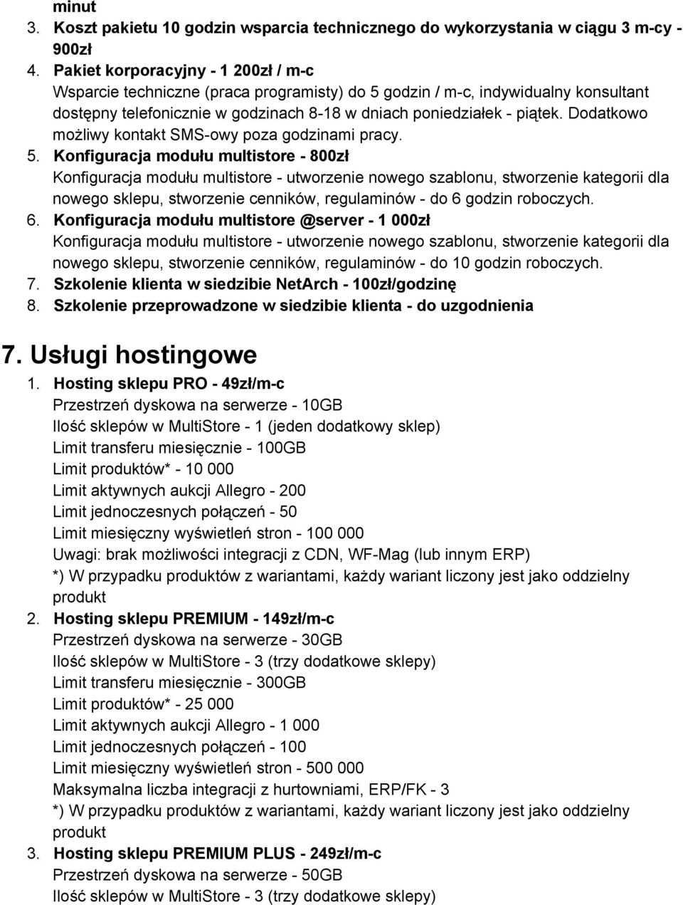 Dodatkowo możliwy kontakt SMS owy poza godzinami pracy. 5.