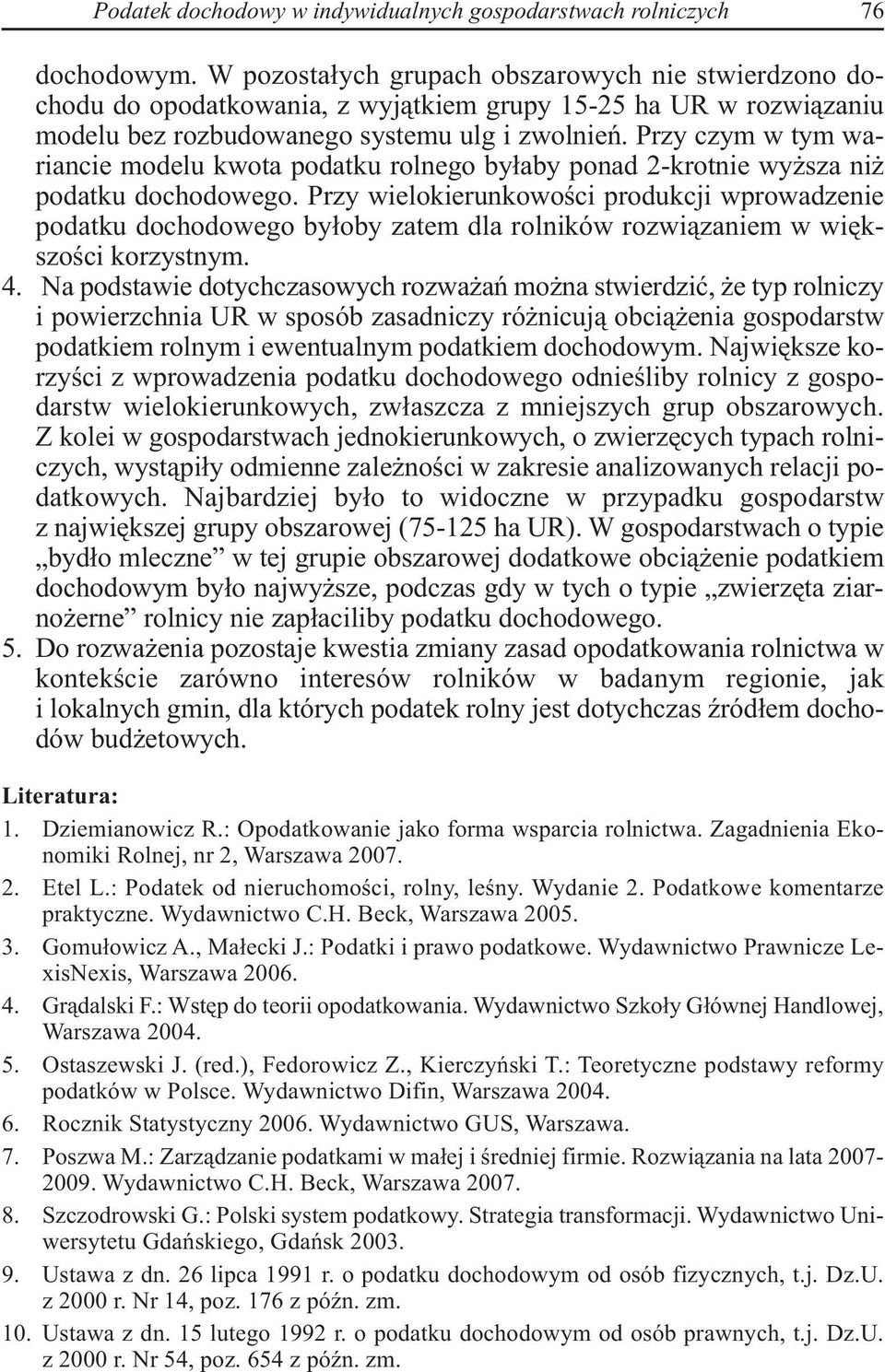 Przy czym w tym wariancie modelu kwota podatku rolnego byłaby ponad 2-krotnie wyższa niż podatku dochodowego.