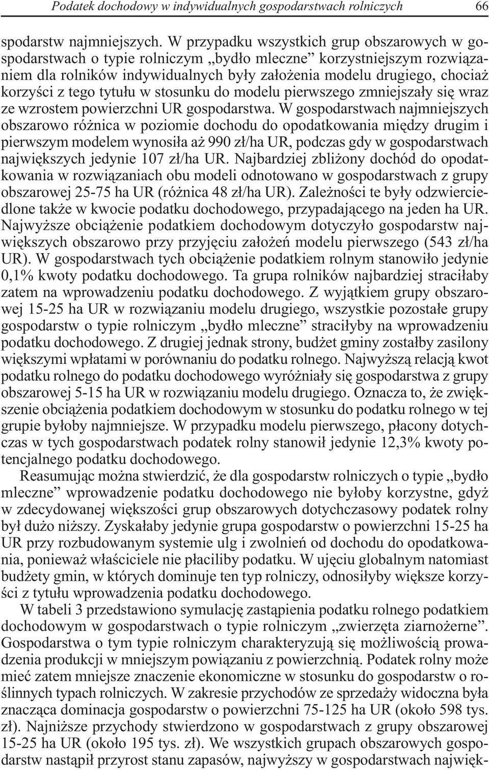 tego tytułu w stosunku do modelu pierwszego zmniejszały się wraz ze wzrostem powierzchni UR gospodarstwa.