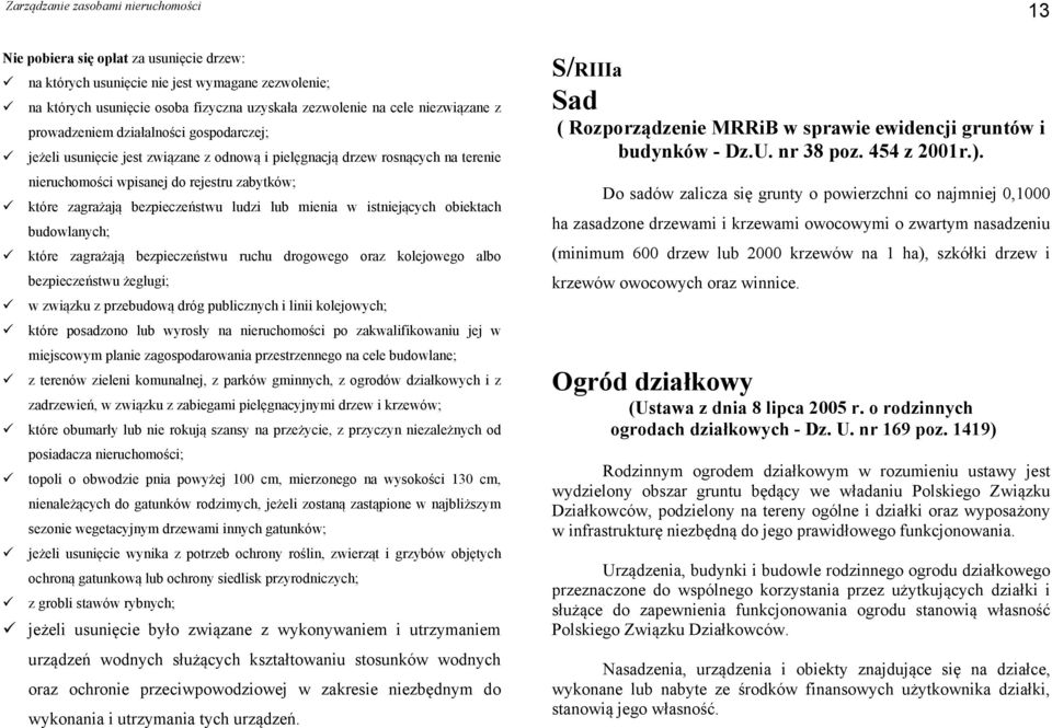 istniejących obiektach budowlanych; które zagrażają bezpieczeństwu ruchu drogowego oraz kolejowego albo bezpieczeństwu żeglugi; w związku z przebudową dróg publicznych i linii kolejowych; które