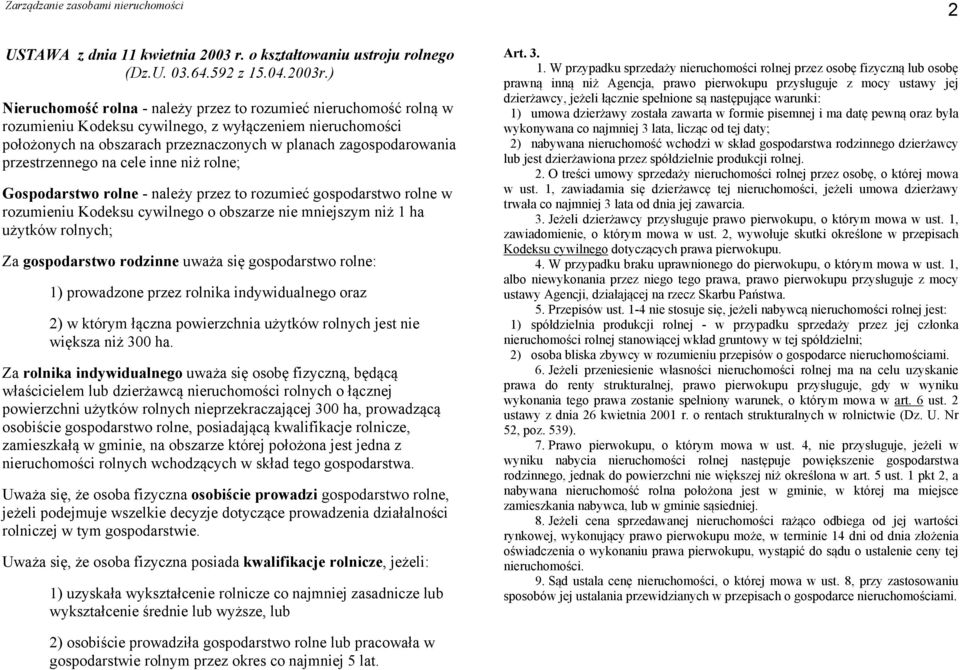 przestrzennego na cele inne niż rolne; Gospodarstwo rolne - należy przez to rozumieć gospodarstwo rolne w rozumieniu Kodeksu cywilnego o obszarze nie mniejszym niż 1 ha użytków rolnych; Za