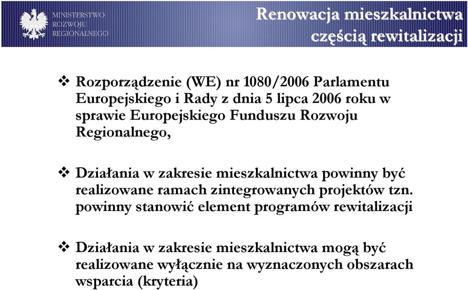 mieszkalnictwa powinny być realizowane ramach zintegrowanych projektów tzn.