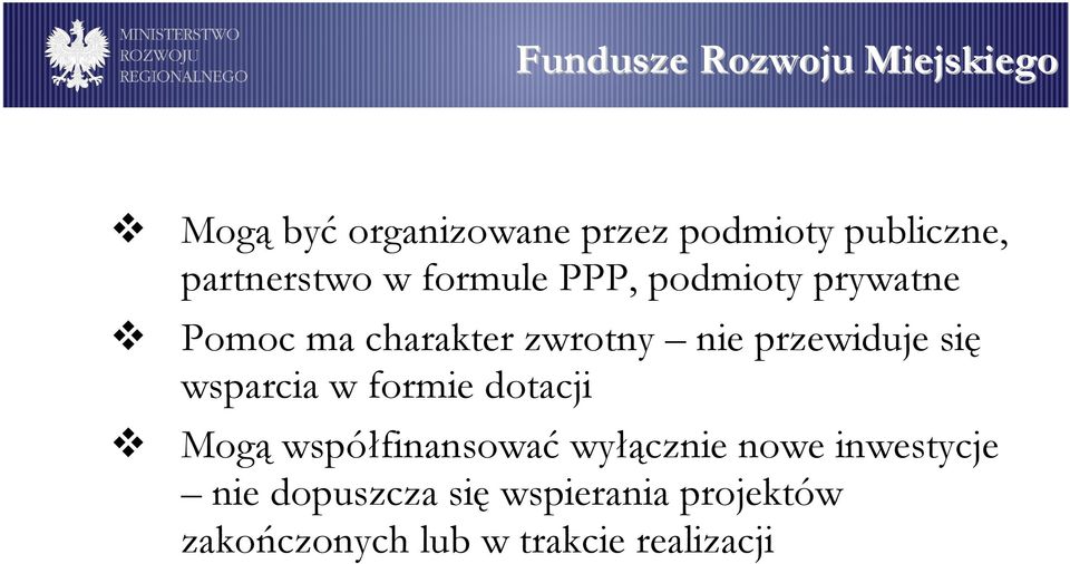 przewiduje się wsparcia w formie dotacji Mogą współfinansować wyłącznie nowe