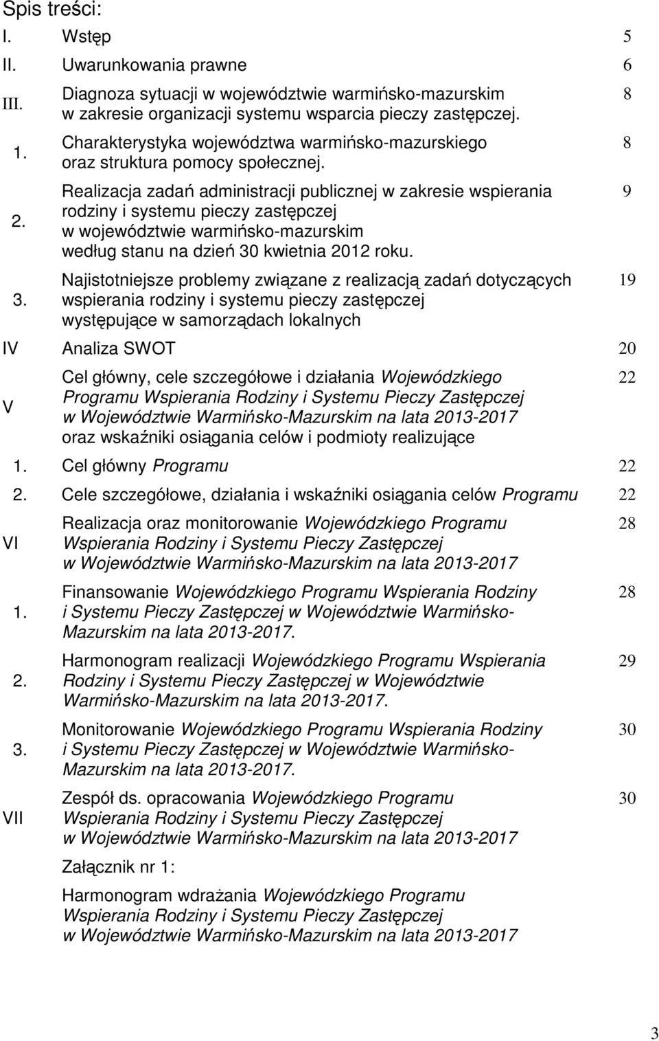 Realizacja zadań administracji publicznej w zakresie wspierania rodziny i systemu pieczy zastępczej w województwie warmińsko-mazurskim według stanu na dzień 30 kwietnia 2012 roku.