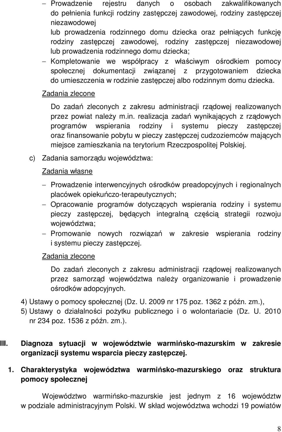 związanej z przygotowaniem dziecka do umieszczenia w rodzinie zastępczej albo rodzinnym domu dziecka.