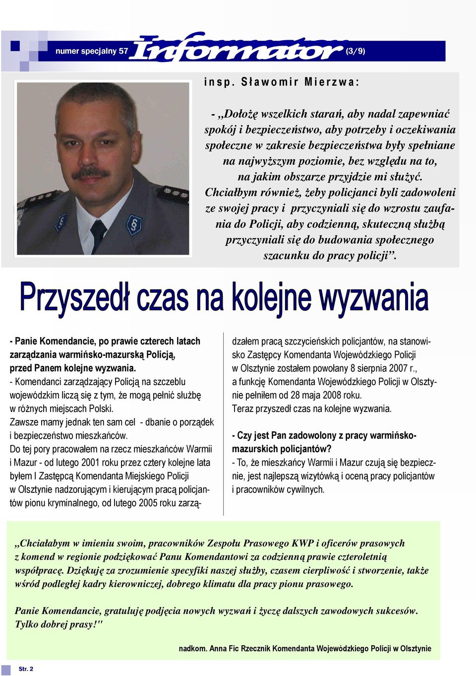 poziomie, bez względu na to, na jakim obszarze przyjdzie mi służyć.