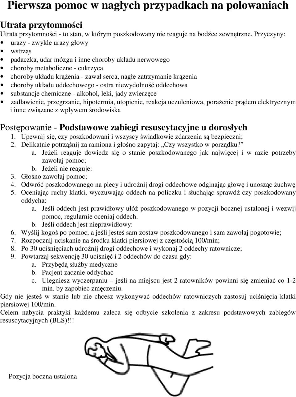 choroby układu oddechowego - ostra niewydolność oddechowa substancje chemiczne - alkohol, leki, jady zwierzęce zadławienie, przegrzanie, hipotermia, utopienie, reakcja uczuleniowa, porażenie prądem