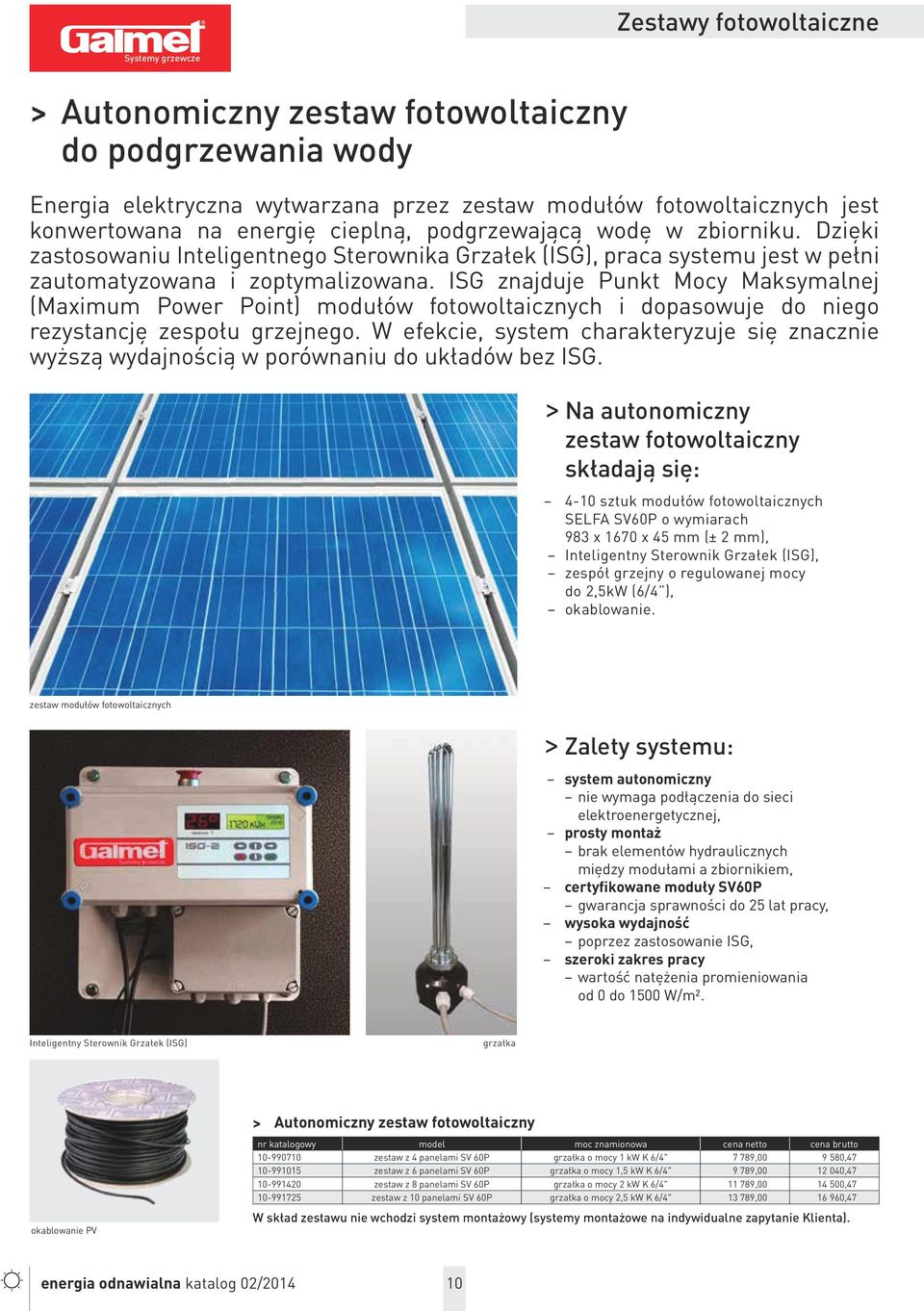 ISG znajduje Punkt Mocy Maksymalnej (Maximum Power Point) modułów fotowoltaicznych i dopasowuje do niego rezystancję zespołu grzejnego.