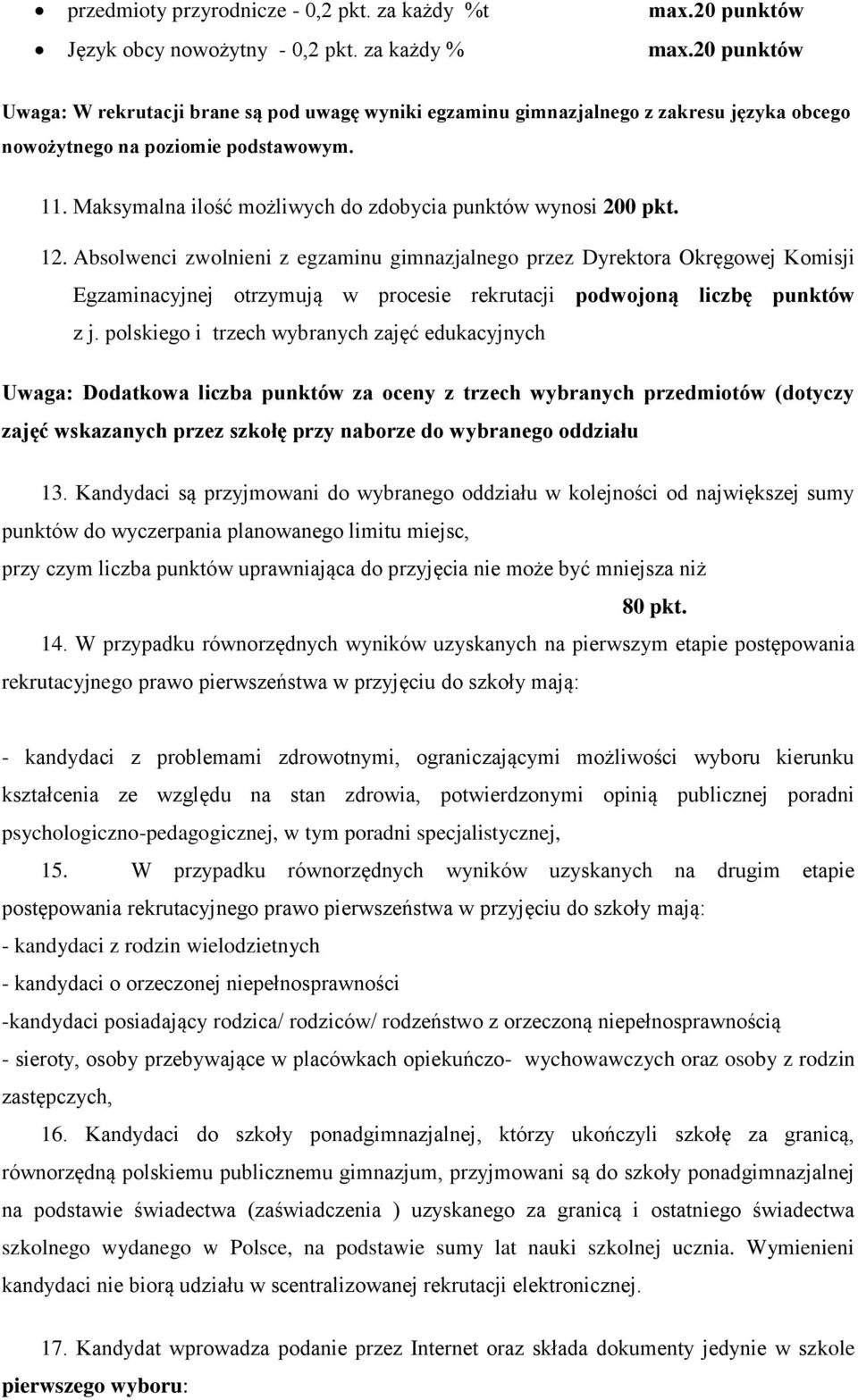 Maksymalna ilość możliwych do zdobycia punktów wynosi 200 pkt. 12.