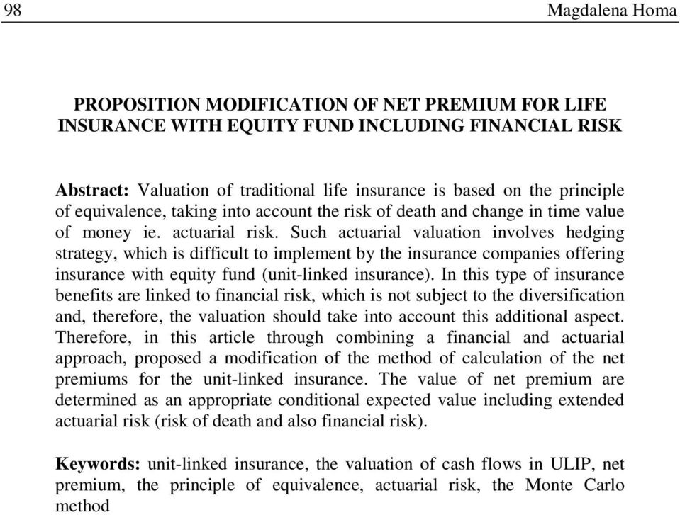 In hs ye of nsurance benefs are lnked o fnancal rsk, whch s no subjec o he dversfcaon and, herefore, he valuaon should ake no accoun hs addonal asec.