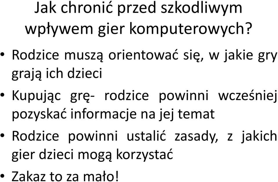 grę- rodzice powinni wcześniej pozyskać informacje na jej temat