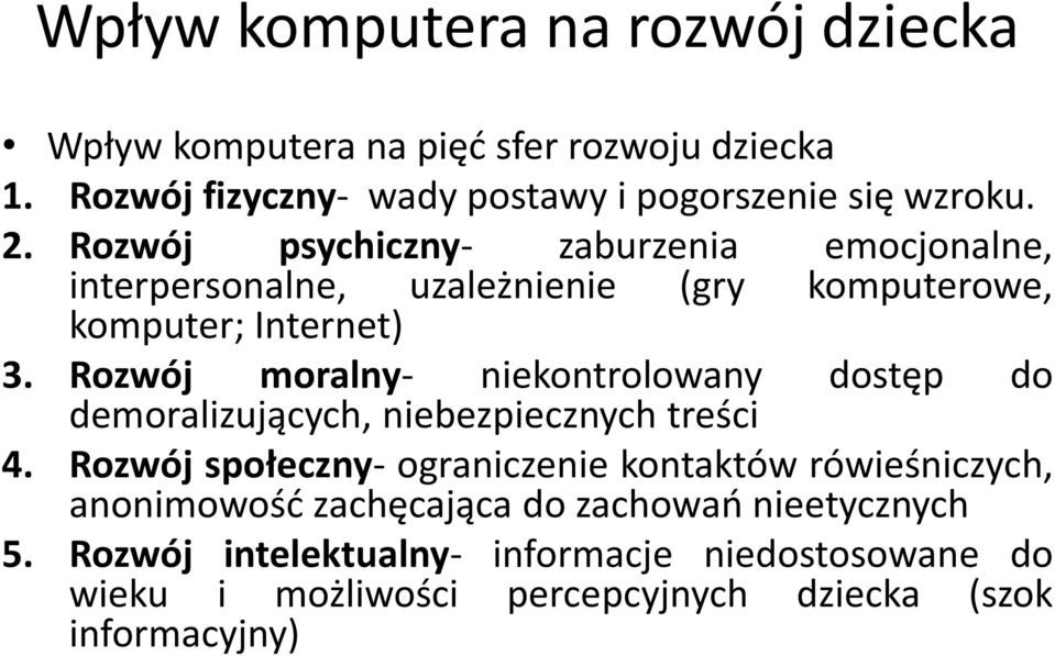 Rozwój moralny- niekontrolowany dostęp do demoralizujących, niebezpiecznych treści 4.