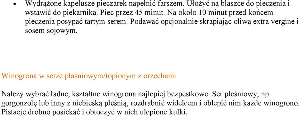 Winogrona w serze plaśniowym/topionym z orzechami Należy wybrać ładne, kształtne winogrona najlepiej bezpestkowe. Ser pleśniowy, np.