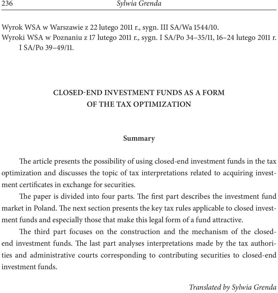 interpretations related to acquiring investment certificates in exchange for securities. The paper is divided into four parts. The first part describes the investment fund market in Poland.