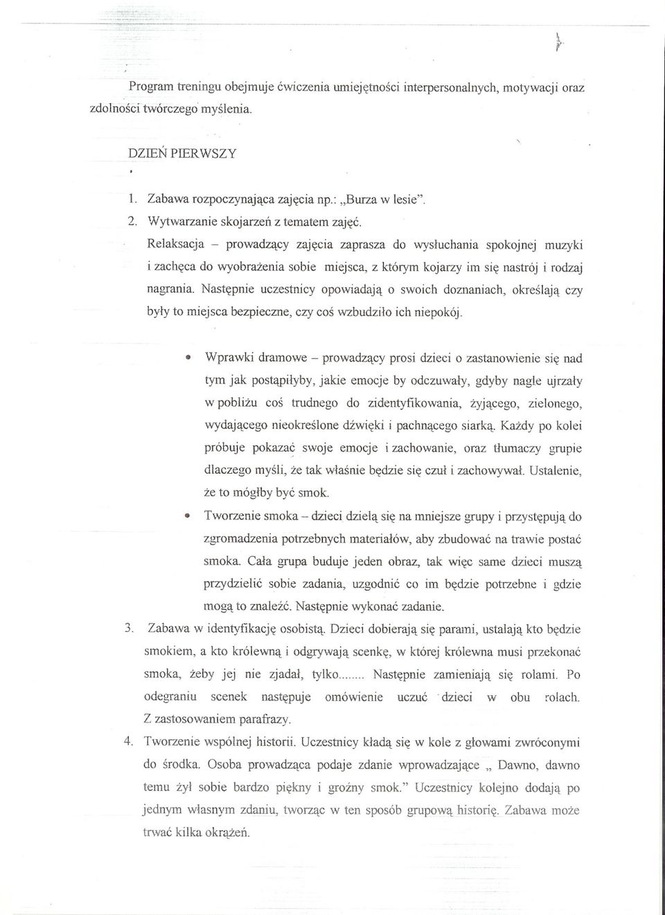 Relaksacja - prowadzacy zajecia zaprasza do wysluchania spokojnej muzyki i zacheca do wyobrazenia sobie miejsca, z którym kojarzy im sie nastrój i rodzaj nagrania.