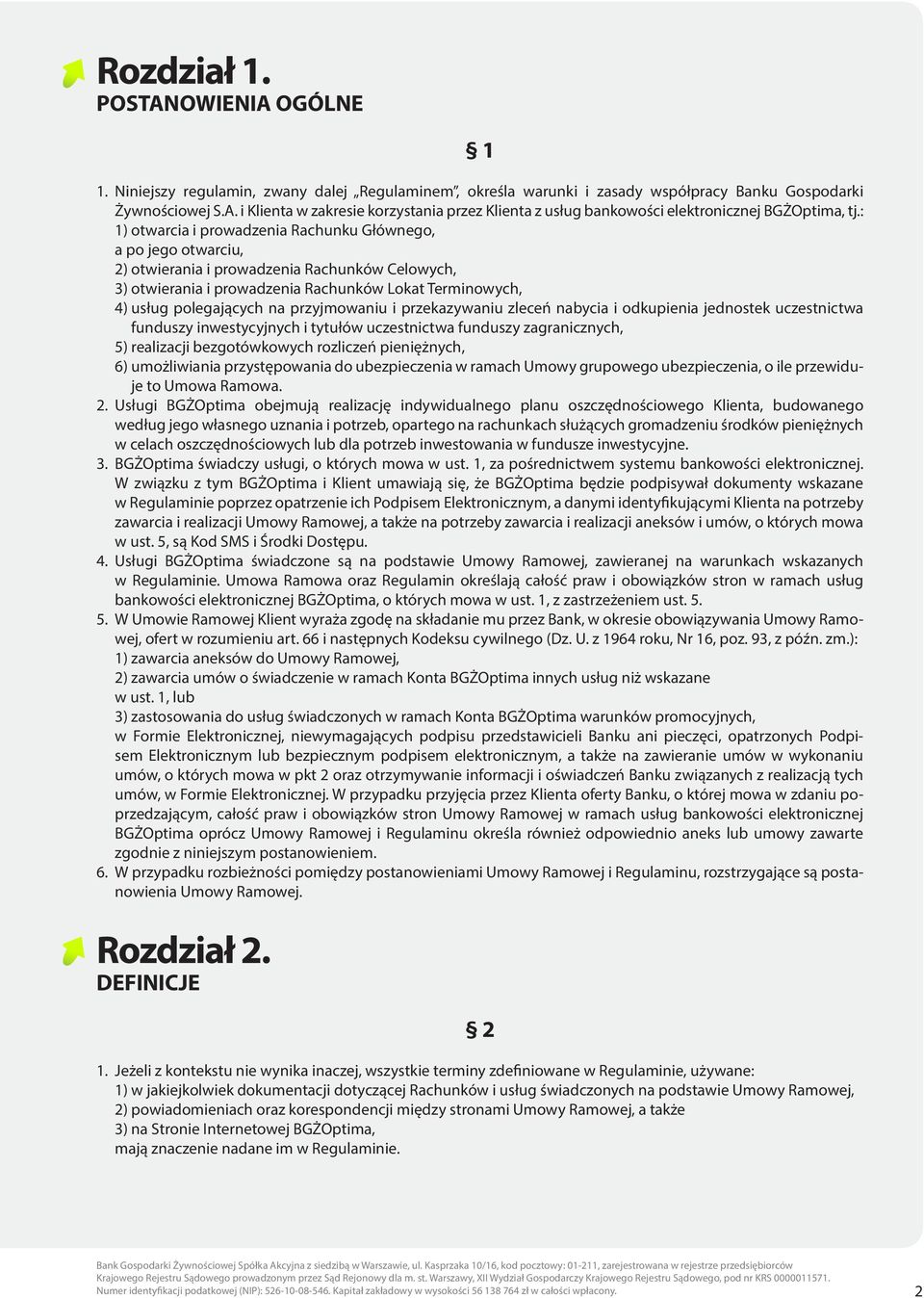 przyjmowaniu i przekazywaniu zleceń nabycia i odkupienia jednostek uczestnictwa funduszy inwestycyjnych i tytułów uczestnictwa funduszy zagranicznych, 5) realizacji bezgotówkowych rozliczeń