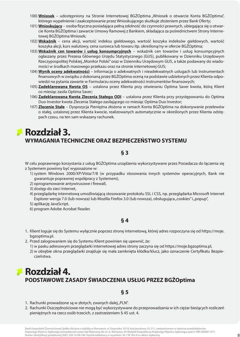 Internetowej BGŻOptima Wniosek; 102) Wskaźnik cena akcji, wartość indeksu giełdowego, wartość koszyka indeksów giełdowych, wartość koszyka akcji, kurs walutowy, cena surowca lub towaru itp.