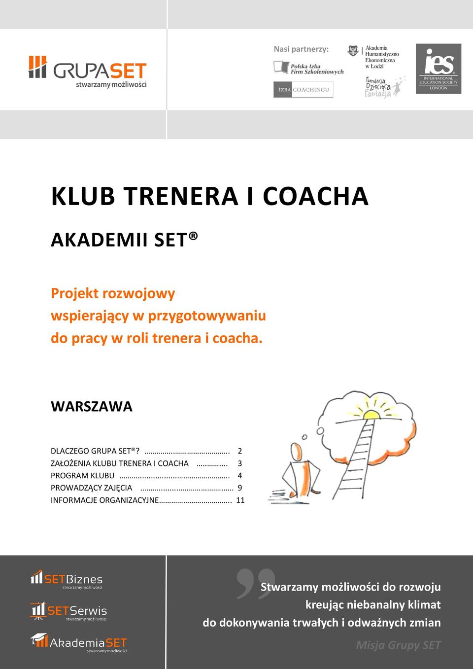 .... 3 PROGRAM KLUBU..... 4 PROWADZĄCY ZAJĘCIA........ 9 INFORMACJE ORGANIZACYJNE.