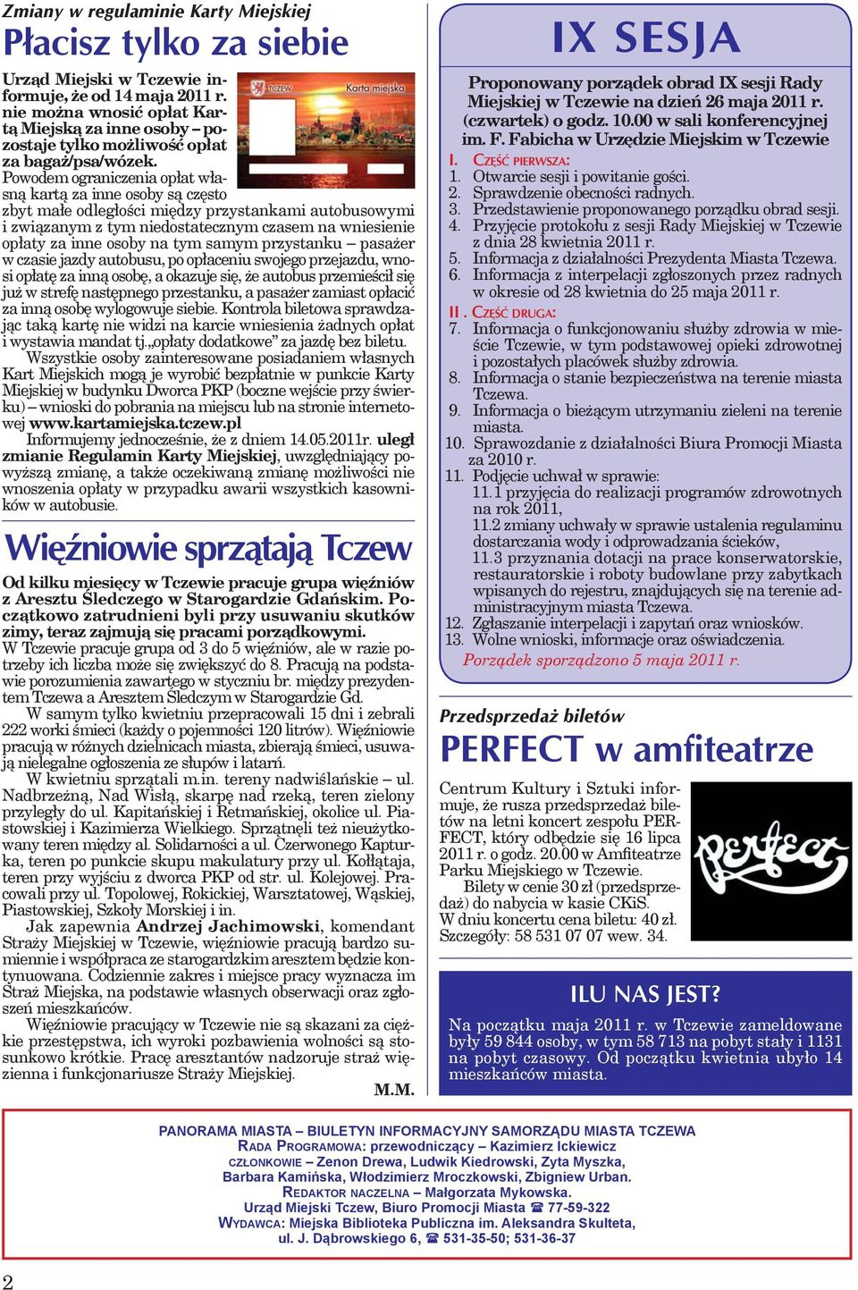 Powodem ograniczenia opłat własną kartą za inne osoby są często zbyt małe odległości między przystankami autobusowymi i związanym z tym niedostatecznym czasem na wniesienie opłaty za inne osoby na