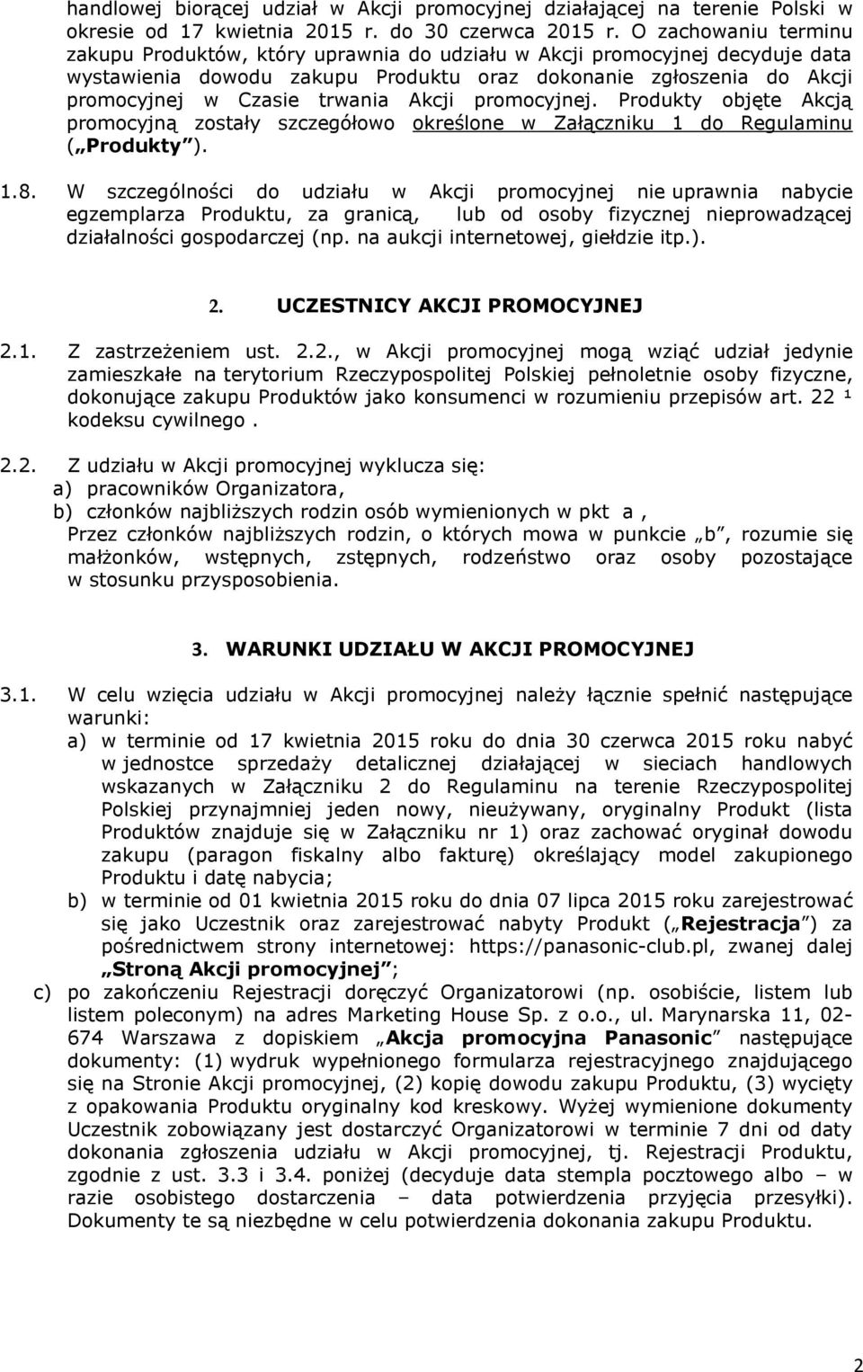 Akcji promocyjnej. Produkty objęte Akcją promocyjną zostały szczegółowo określone w Załączniku 1 do Regulaminu ( Produkty ). 1.8.