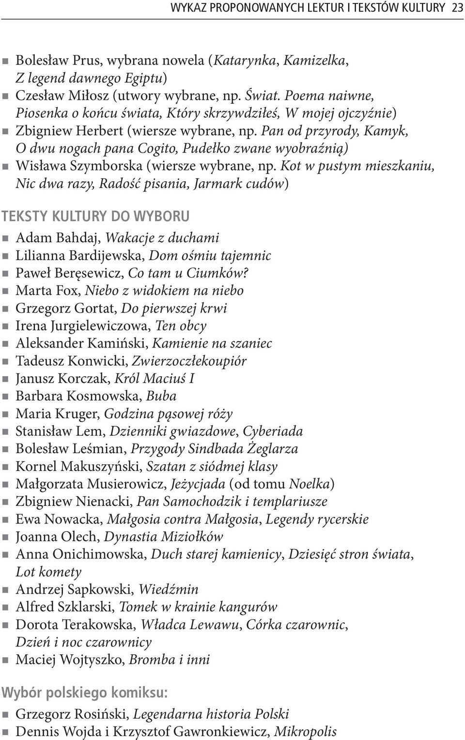 Pan od przyrody, Kamyk, O dwu nogach pana Cogito, Pudełko zwane wyobraźnią) Wisława Szymborska (wiersze wybrane, np.