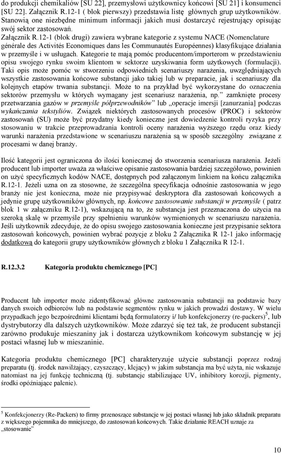 12-1 (blok drugi) zawiera wybrane kategorie z systemu NACE (Nomenclature générale des Activités Economiques dans les Communautés Européennes) klasyfikujące działania w przemyśle i w usługach.